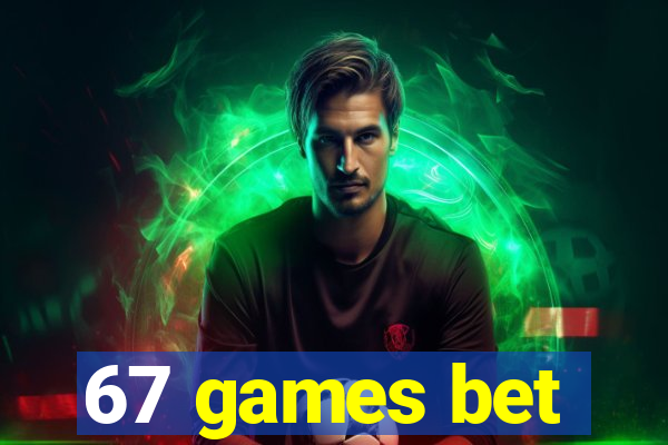 67 games bet