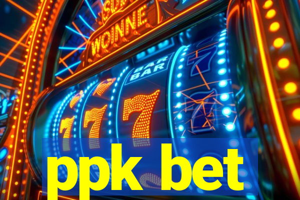 ppk bet