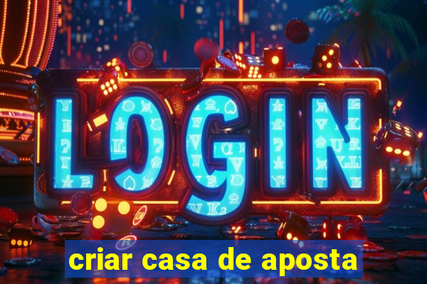 criar casa de aposta