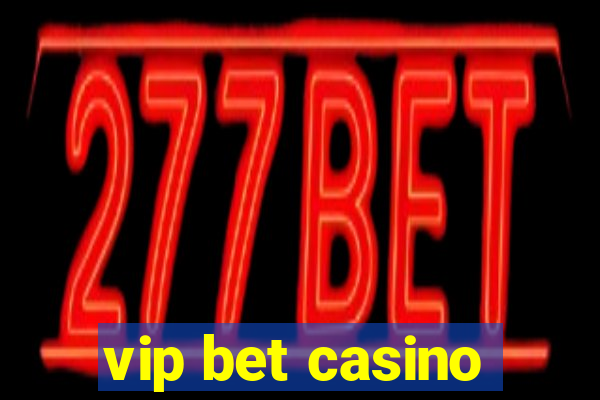 vip bet casino