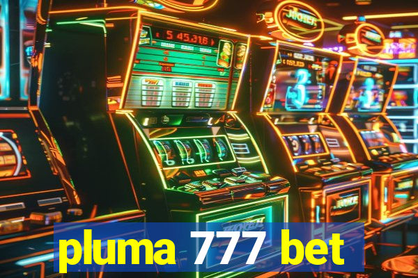 pluma 777 bet