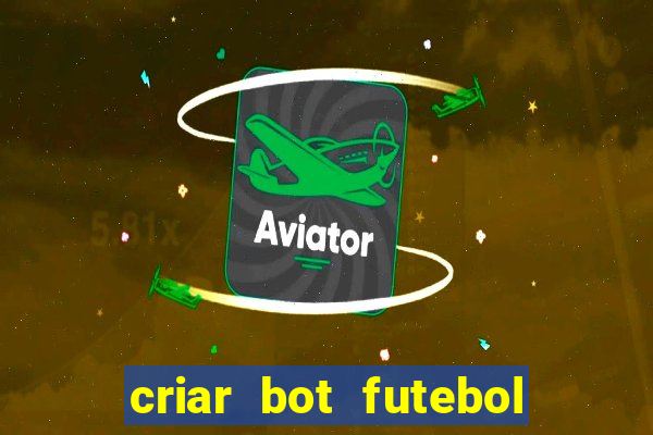 criar bot futebol virtual bet365