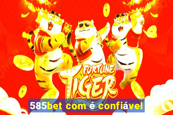 585bet com é confiável