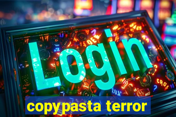 copypasta terror