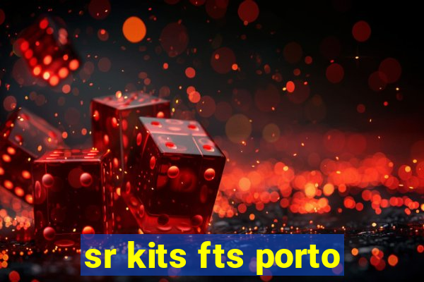 sr kits fts porto
