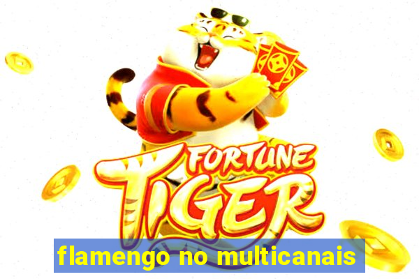 flamengo no multicanais