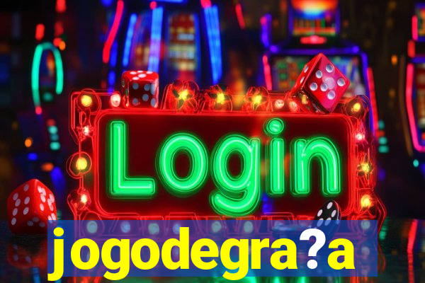 jogodegra?a