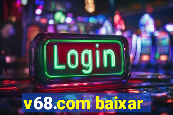 v68.com baixar