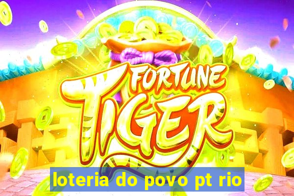 loteria do povo pt rio