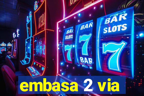 embasa 2 via
