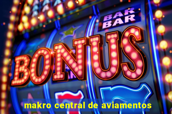 makro central de aviamentos
