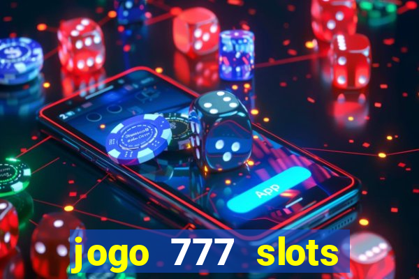 jogo 777 slots paga mesmo