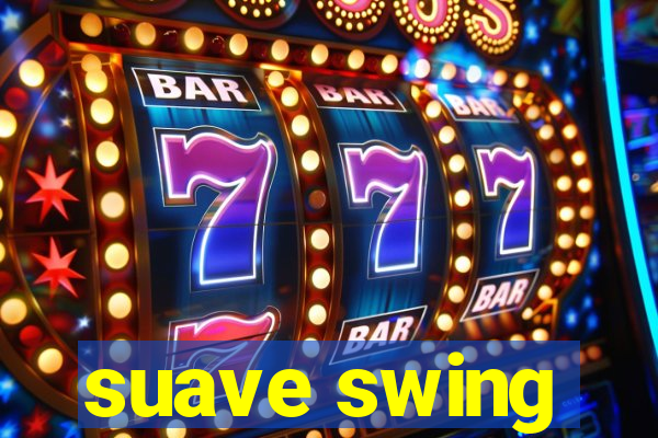 suave swing
