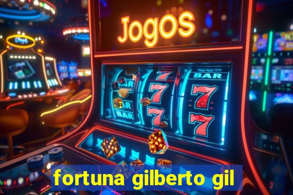 fortuna gilberto gil