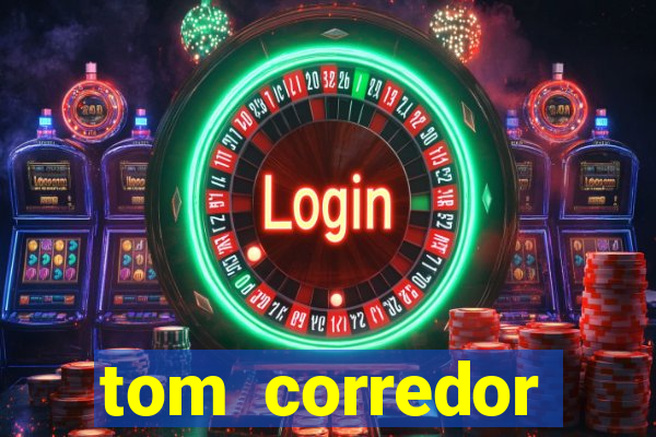 tom corredor dinheiro infinito