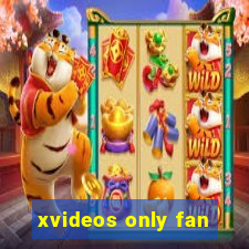 xvideos only fan
