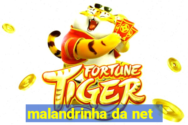 malandrinha da net