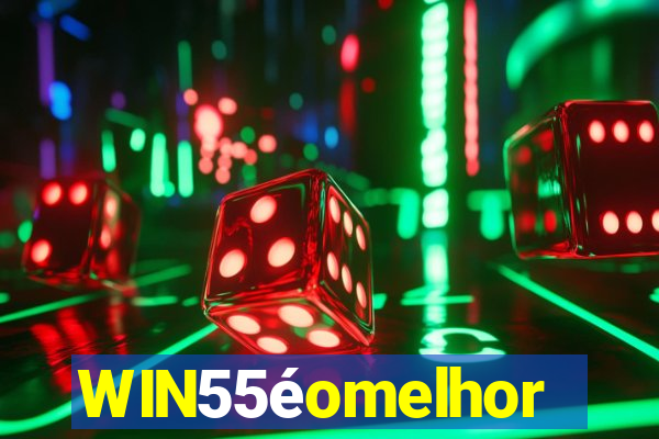 WIN55éomelhor