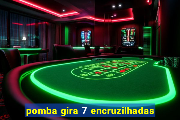 pomba gira 7 encruzilhadas