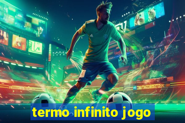 termo infinito jogo
