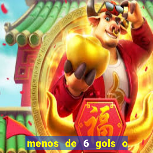 menos de 6 gols o que significa