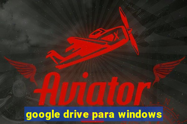 google drive para windows