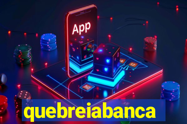 quebreiabanca
