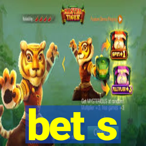 bet s