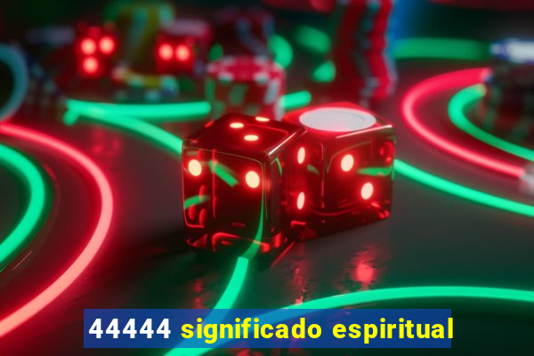 44444 significado espiritual