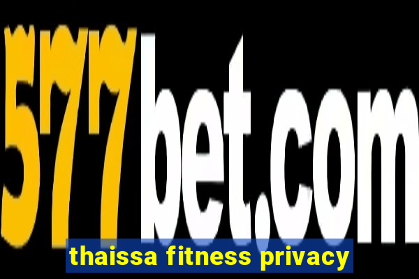 thaissa fitness privacy