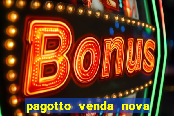pagotto venda nova do imigrante