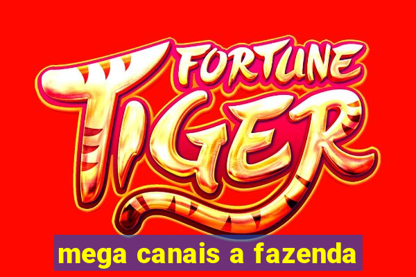 mega canais a fazenda