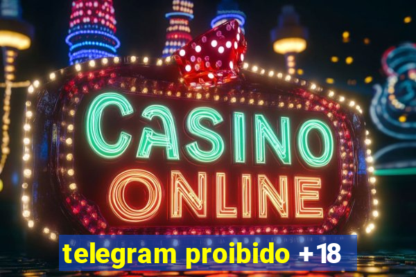 telegram proibido +18