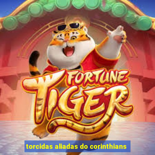torcidas aliadas do corinthians
