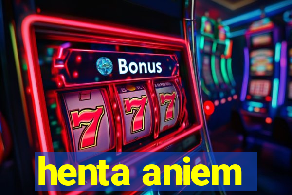 henta aniem