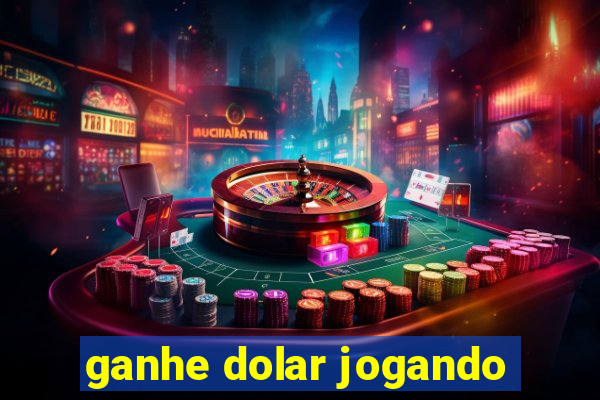 ganhe dolar jogando