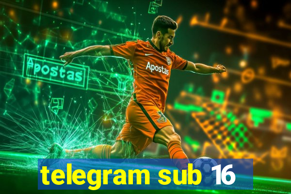 telegram sub 16