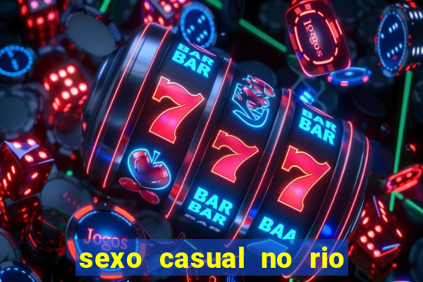 sexo casual no rio de janeiro