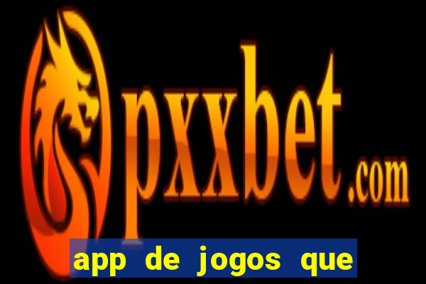app de jogos que dao dinheiro de verdade