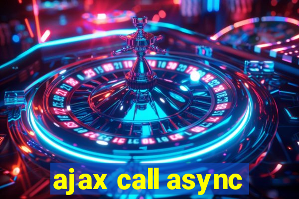 ajax call async