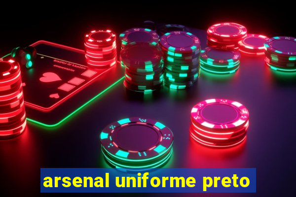 arsenal uniforme preto
