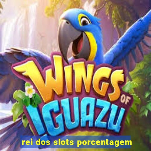 rei dos slots porcentagem