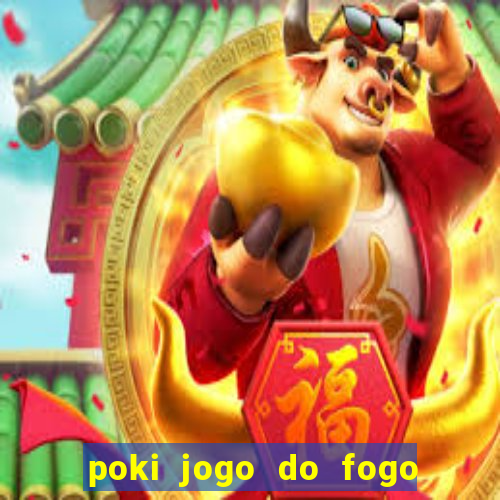 poki jogo do fogo e agua