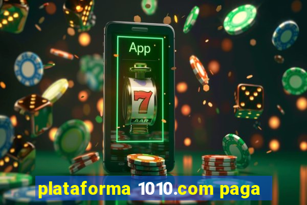 plataforma 1010.com paga