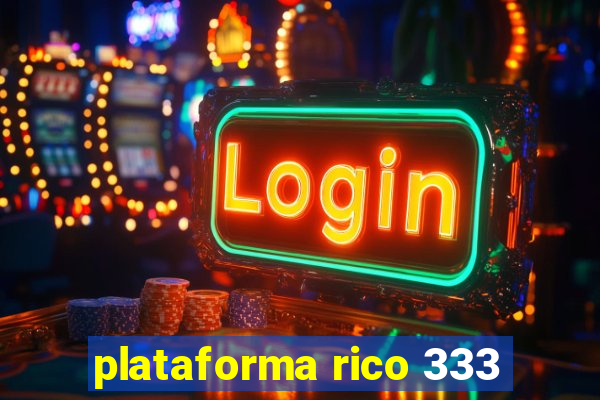 plataforma rico 333