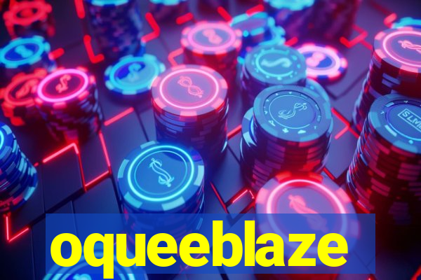 oqueeblaze