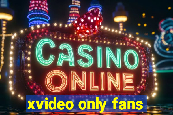 xvideo only fans
