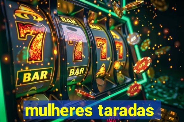 mulheres taradas