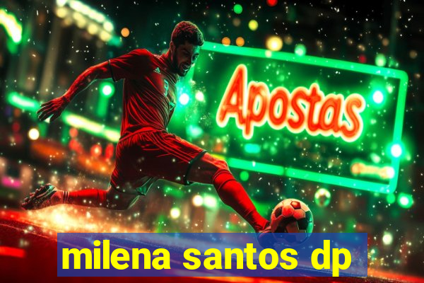 milena santos dp