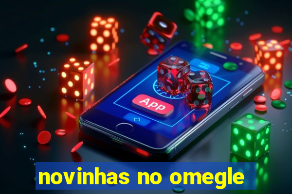 novinhas no omegle